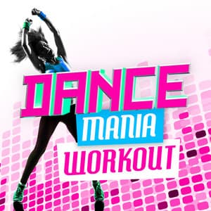 Dance Mania Workout - Dance Hit Workout 2015