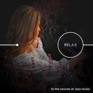 Relax to the Sounds of Jazz Music: Serenity Relaxation, Chill Out Jazz - Little Jazz Project