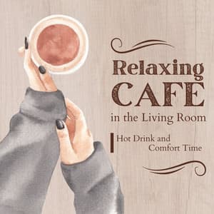 Relaxing Cafe in the Living Room - Hot Drink and Comfort Time - Cafe lounge Jazz