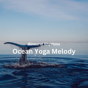 Binaural Rhythms: Ocean Yoga Melody - Binaural Beast
