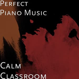 Calm Classroom - Perfect Piano Music