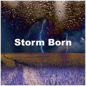Storm Born - Rain Thunderstorms