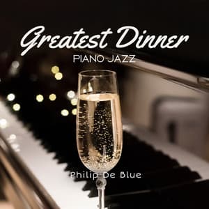 Greatest Dinner Piano Jazz - Philip De Blue