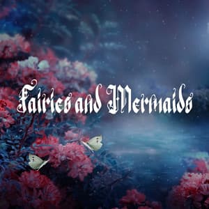Fairies and Mermaids - Relaxing Music for Bath Time