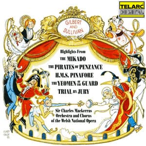 Gilbert & Sullivan: Highlights from The Mikado, The Pirates of Penzance, H.M.S Pinafore, The Yeomen of the Guard and Trial by Jury - Arthur Sullivan