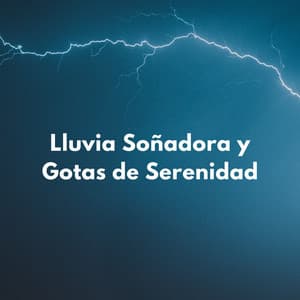 Lluvia Soñadora Y Gotas De Serenidad - Lluvia para un sueño profundo
