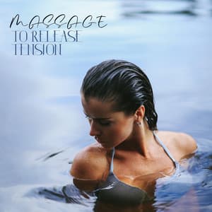 Massage to Release Tension: Relaxation Water Sounds for Spa Massage - Massage Beauty Sanctuary