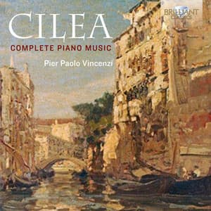 Cilea: Complete Piano Music - Francesco Cilea