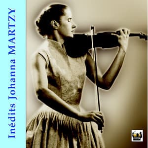 Inédits Johanna Martzy - Johanna Martzy