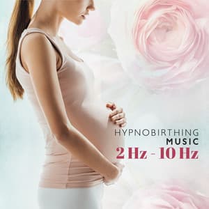 Hypnobirthing Music: Hypnotherapy Birthing Alpha Waves 2 Hz To 10 Hz, Pregnant Woman Treatment Relaxation, Awake Female Power - Hypnotherapy Birthing