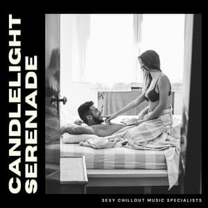 Candlelight Serenade: Intimate Jazz - Sexy Chillout Music Specialists