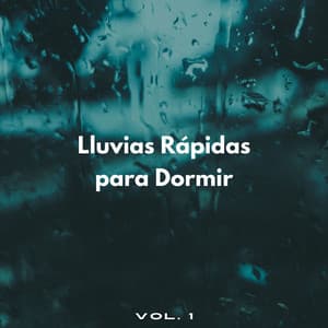 Lluvias Rápidas Para Dormir Vol. 1 - Lluvia Durmiendo Sonidos