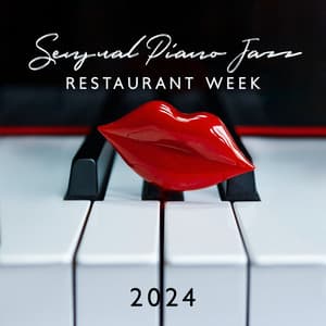 Sensual Piano Jazz: Restaurant Week 2024, Erotic Lounge, Gentle & Romantic Jazz Background, Warm Atmosphere, Lovers Night - Tamara Erotique
