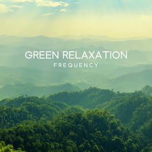 Green Relaxation Frequency - Calming Nature Sounds To Deep Breath & Relax: Insomnia Remedy, Anxiety Antidote - Green Noise Dimension