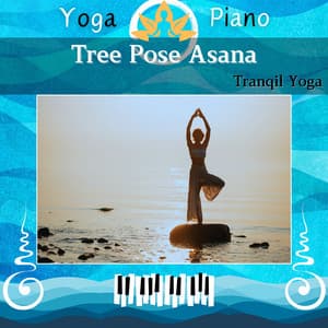 Tree Pose Asana: Tranqil Yoga - Yoga Piano