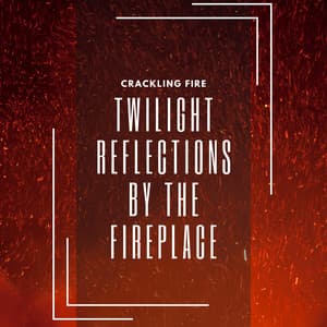 Twilight Reflections by the Fireplace - Crackling Fire