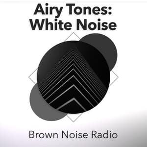 Airy Tones: White Noise - Brown Noise Radio