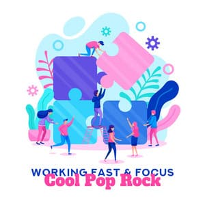 Working Fast & Focus: Cool Pop Rock, Motivational & Upbeat Instrumental Work Music, Positive Energetic Moods - After Work Chillout Zone