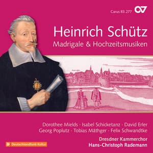 Schütz: Madrigale & Hochzeitsmusiken - Heinrich Schütz