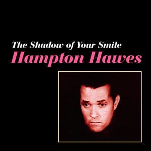 The Shadow of Your Smile - Hampton Hawes
