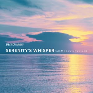 Serenity's Whisper: Calmness Unveiled - Breath of Harmony