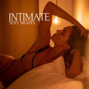 Intimate Sexy Nights: Erotic Beats for Hot Sensual Moments - Chill Sexy Temptation