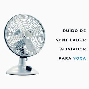 Ruido De Ventilador Aliviador Para Yoga - Ruido Branco