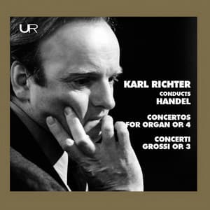 Handel: Organ Concertos, Op. 4 Nos. 1-4 – Concerti grossi, Op. 3 Nos. 1-6 - George Frideric Handel