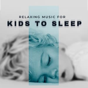 Relaxing Music for Kids to Sleep: Goodnight My Sweet Baby - Relax Baby Music Collection