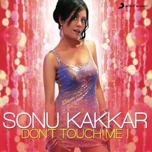 Don't Touch Me - Sonu Kakkar