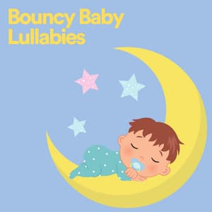 Bouncy Baby Lullabies - Bright Baby Lullabies