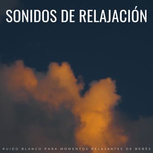 Sonidos De Relajación: Ruido Blanco Para Momentos Relajantes De Bebés - Bebé de ruido blanco