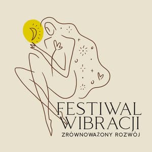 Festiwal Wibracji: Zrównoważony Rozwój, Życie w Harmonii ze Sobą - Akademia Tantry & Relaksu