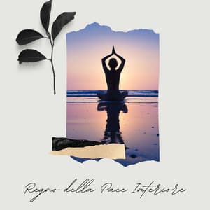 Regno della pace interiore: Composizioni rilassanti per yoga, meditazioni guidate e momenti di puro relax - Meditazione Guidata
