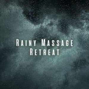 Rainy Massage Retreat: Chill Sounds for Serene Bodywork - Rain relax