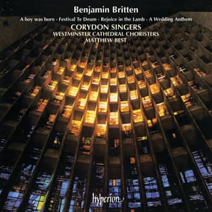 Britten: A Boy Was Born; Rejoice in the Lamb; Festival Te Deum - Benjamin Britten
