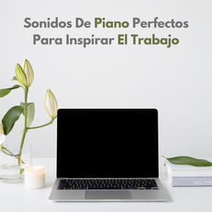 Sonidos De Piano Perfectos Para Inspirar El Trabajo - Novela de piano