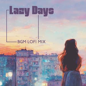 Lazy Days: BGM Lofi Mix - Global Lo-fi Chill
