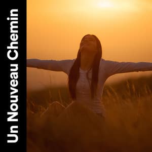 Un Nouveau Chemin - Musique Relaxante
