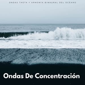 Ondas De Concentración: Ondas Theta Y Armonía Binaural Del Océano - Ondas cerebrales binaurales