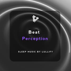 Beat Perception - Sleep Music by Lullify