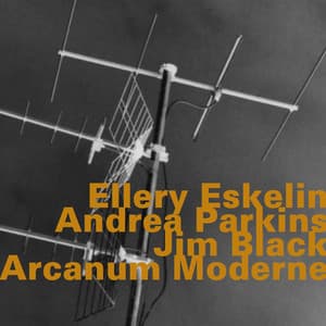 Arcanum Moderne - Ellery Eskelin