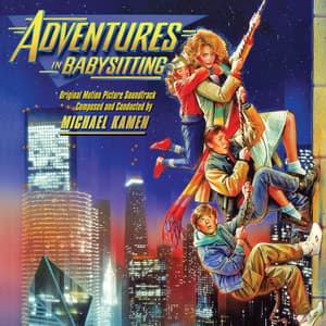 Adventures in Babysitting - Michael Kamen