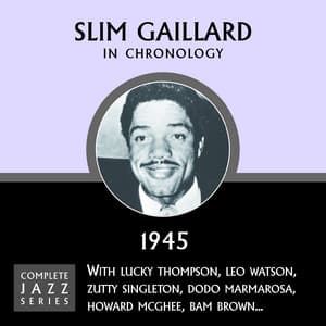 Complete Jazz Series 1945 Vol. 1 - Slim Gaillard