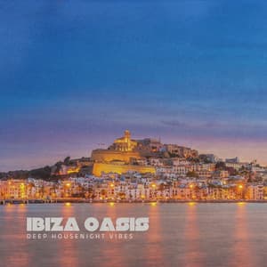 Ibiza Oasis: Deep House Night Vibes - Ibiza Chill Lounge