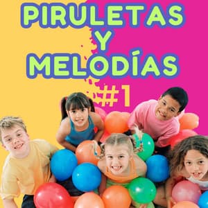 😝😀PIRULETAS Y MELODÍAS #1 - Voces Infantiles