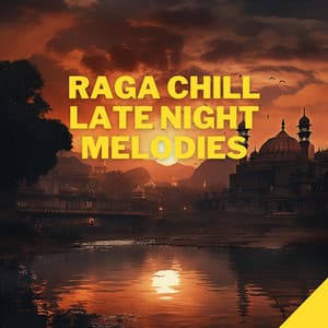 Raga Chill - Late Night Melodies - #Chill