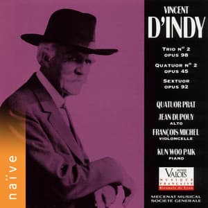 Vincent D'Indy: Trio No. 2, Quatuor No. 2 & Sextuor - Vincent d'Indy