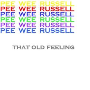 That Old Feeling - Pee Wee Russell