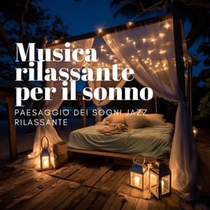 Paesaggio dei sogni jazz rilassante: Musica rilassante per il sonno - Jazz Italia